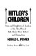 Hitler's children : sons and daughters of leaders of the Third Reich talk about their fathers and themselves / Gerald L. Posner.