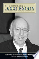 The quotable Judge Posner : selections from twenty-five years of judicial opinions /