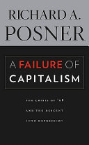 A failure of capitalism : the crisis of '08 and the descent into depression /