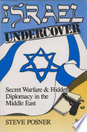 Israel undercover : secret warfare and hidden diplomacy in the Middle East. /