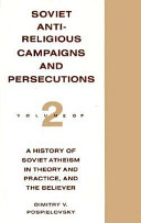 Soviet antireligious campaigns and persecutions / Dimitry V. Pospielovsky.