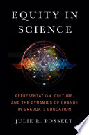 Equity in science : representation, culture, and the dynamics of change in graduate education /