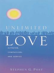 Unlimited love : altruism, compassion, and service / Stephen G. Post.