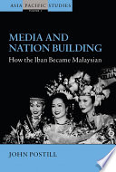 Media and nation building : how the Iban became Malaysian /