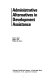 Administrative alternatives in development assistance / [by] Gary S. Posz, Jong S. Jun [and] William B. Storm.