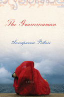 The grammarian : a novel / by Annapurna Potluri.