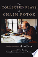 The collected plays of Chaim Potok /