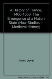 A history of France, 1460-1560 : the emergence of a nation state /