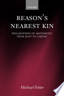Reason's nearest kin : philosophies of arithmetic from Kant to Carnap /