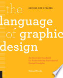 The language of graphic design : an illustrated handbook for understanding fundamental design principles /