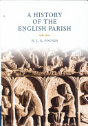 A history of the English parish : the culture of religion from Augustine to Victoria / N.J.G. Pounds.
