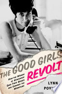 The good girls revolt : how the women of Newsweek sued their bosses and changed the workplace / Lynn Povich.