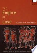 The empire of love : toward a theory of intimacy, genealogy, and carnality /