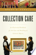 Collection care : an illustrated handbook for the care and handling of cultural objects /