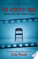 The audition bible : secrets every actor needs to know /