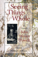 Seeing things whole : the essential John Wesley Powell /