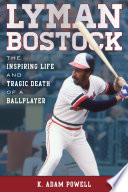 Lyman Bostock : the inspiring life and tragic death of a ballplayer /
