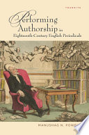 Performing authorship in eighteenth-century English periodicals Manushag N. Powell.