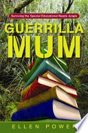 Guerrilla mum : surviving the special educational needs jungle /