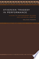 Athenian tragedy in performance : a guide to contemporary studies and historical debates /