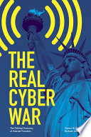 The real cyber war : the political economy of Internet freedom / Shawn M. Powers and Michael Jablonski.