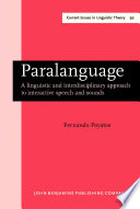 Paralanguage : a linguistic and interdisciplinary approach to interactive speech and sound / Fernando Poyatos.