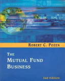 The mutual fund business / Robert C. Pozen ; editorial assistance by Sandra D. Crane.