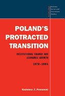 Poland's protracted transition : institutional change and economic growth 1970-1994 /