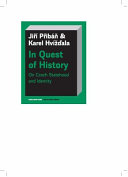 In quest of history : on czech statehood and identity / Jiří Přibáň & Karel Hvížďala ; translation by Stuart Hoskins.