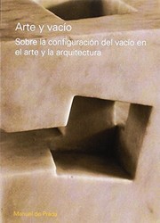 Arte y vacio : sobre la configuracion del vacio en el arte y la arquitectura / Manuel de Prada.