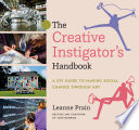 The creative instigator's handbook : a DIY guide to making social change through art /