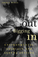 Branching out, digging in : environmental advocacy and agenda setting /