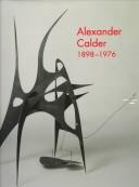 Alexander Calder, 1898-1976 / catalogue, Marla Prather ; chronology, Alexander S.C. Rower ; essay, Arnauld Pierre.
