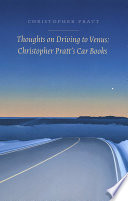 Thoughts on driving to Venus : Christopher Pratt's car books / Christopher Pratt ; introduction by Tom Smart.