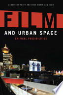 Film and urban space : critical possibilities / Geraldine Pratt and Rose Marie San Juan.