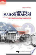 Les secrets de la Maison-Blanche : l'impact des fuites d'informations confidentielles sur la politique etrangere des États-Unis /