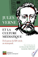 Jules Verne et la culture médiatique : de la presse du XIXe siècle au Steampunk /