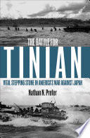 Battle for Tinian : vital stepping stone in America's war against Japan /