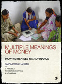 Multiple meanings of money : how women see microfinance /