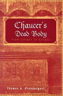 Chaucer's dead body : from corpse to corpus / Thomas A. Prendergast.