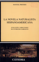 La novela naturalista hispanoamericana : evolución y direcciones de un proceso narrativo / Manuel Prendes.