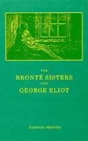 The Bronte sisters and George Eliot : a unity of difference / Barbara Prentis.