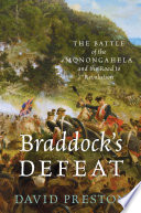 Braddock's Defeat : the Battle of the Monongahela and the road to revolution / David L. Preston.