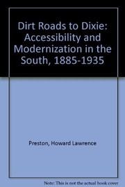 Dirt roads to Dixie : accessibility and modernization in the South, 1885-1935 /
