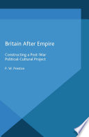 Britain after empire : constructing a post-war political-cultural project /