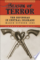 Season of terror the Espinosas in central Colorado, March/October 1863 /