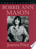 Understanding Bobbie Ann Mason / Joanna Price.