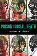 Prison and social death / Joshua M. Price.