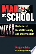 Mad at school : rhetorics of mental disability and academic life /