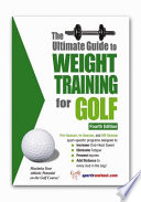 The ultimate guide to weight training for golf /